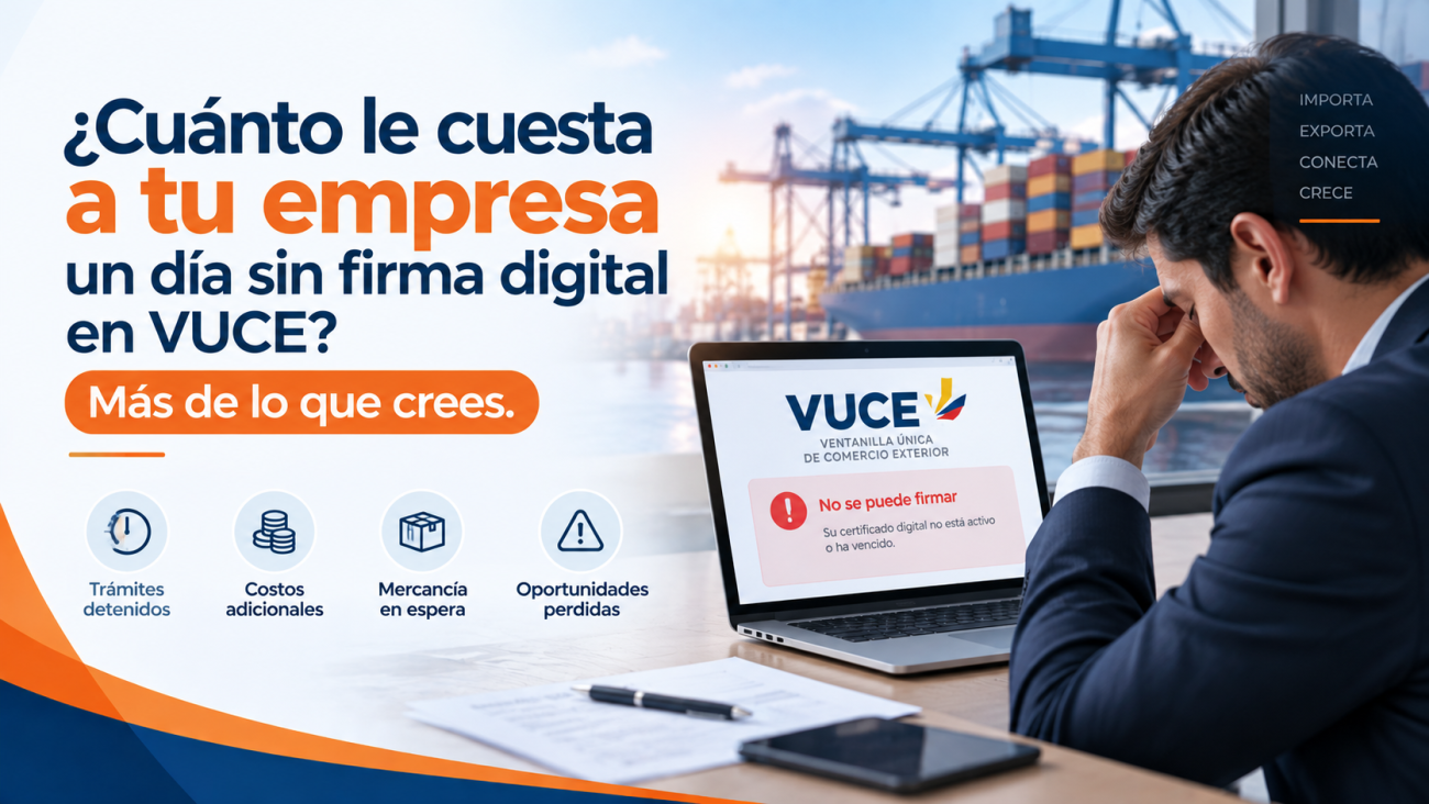 ¿Cuánto le cuesta a tu empresa un día sin firma digital en VUCE Más de lo que crees.