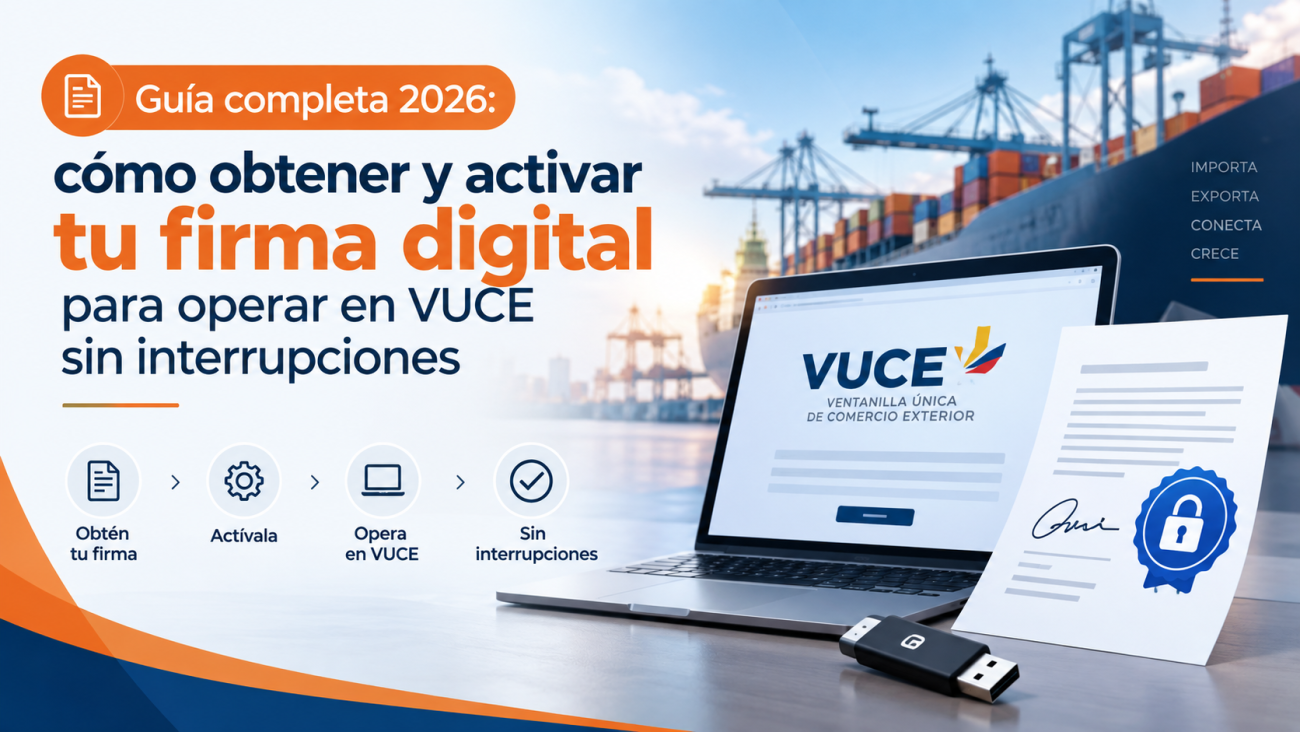 Guía completa 2026 cómo obtener y activar tu firma digital para operar en VUCE sin interrupciones